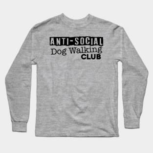 Anti-Social Dog Walking Club Long Sleeve T-Shirt